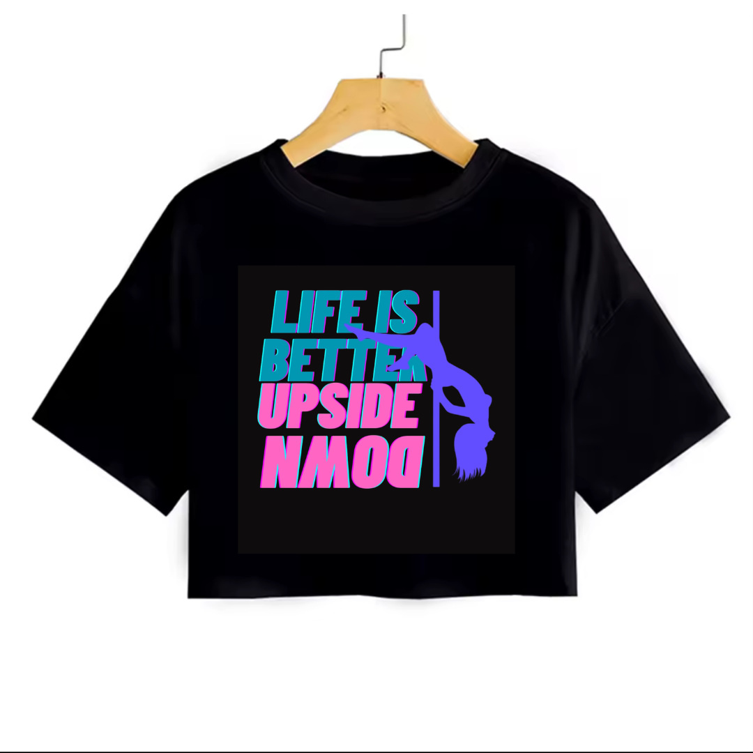 Pole dance crop top Life is better upside down - crop T-shirt