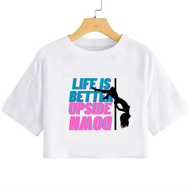 Pole dance crop top Life is better upside down - crop T-shirt
