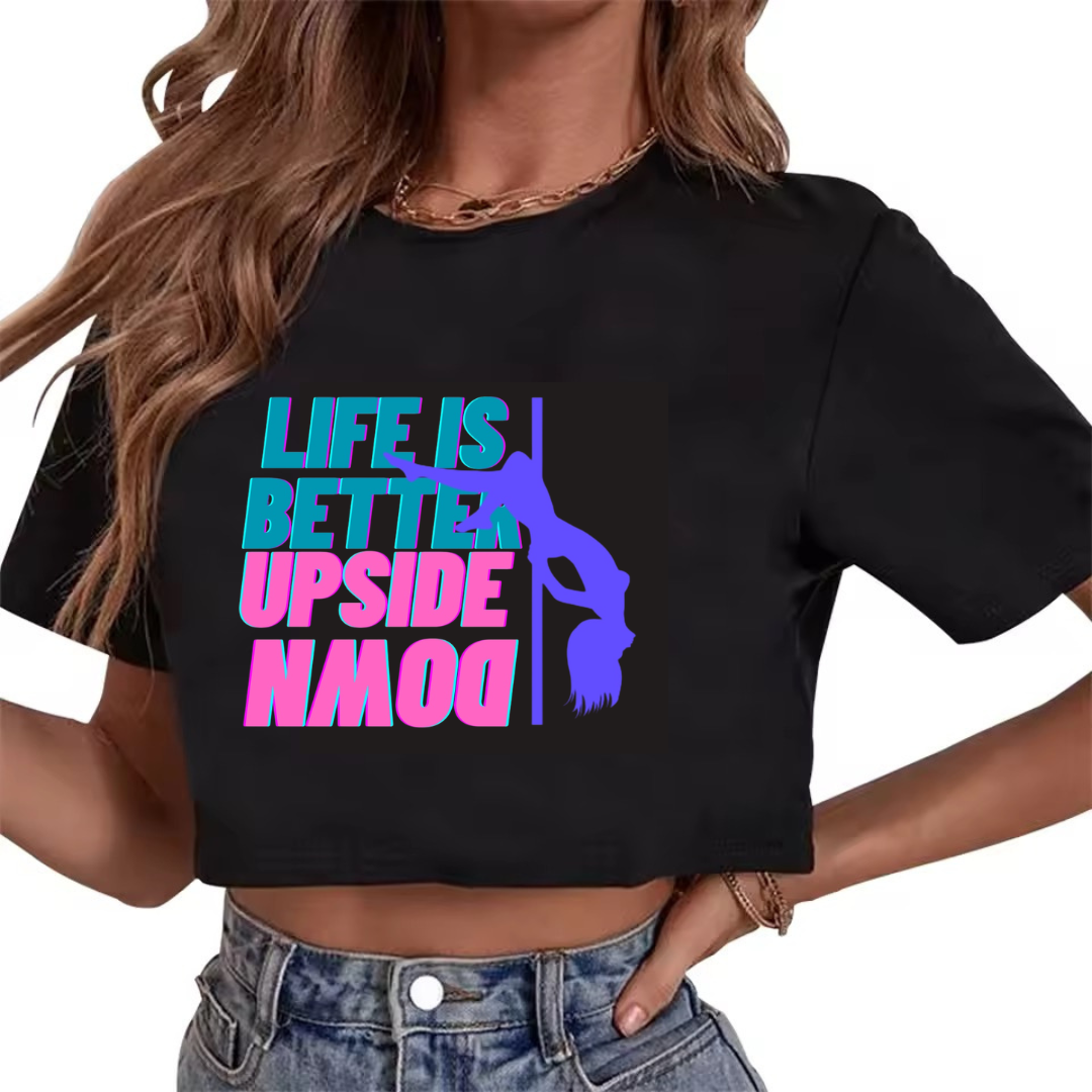 Pole dance crop top Life is better upside down - crop T-shirt